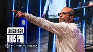 DEUS PAI || Pr. Fabiano Ribeiro || 21 Dias de Filiação