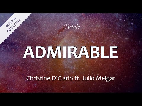 C0242 ADMIRABLE - Christine D'Clario ft. Julio Melgar (Letra)