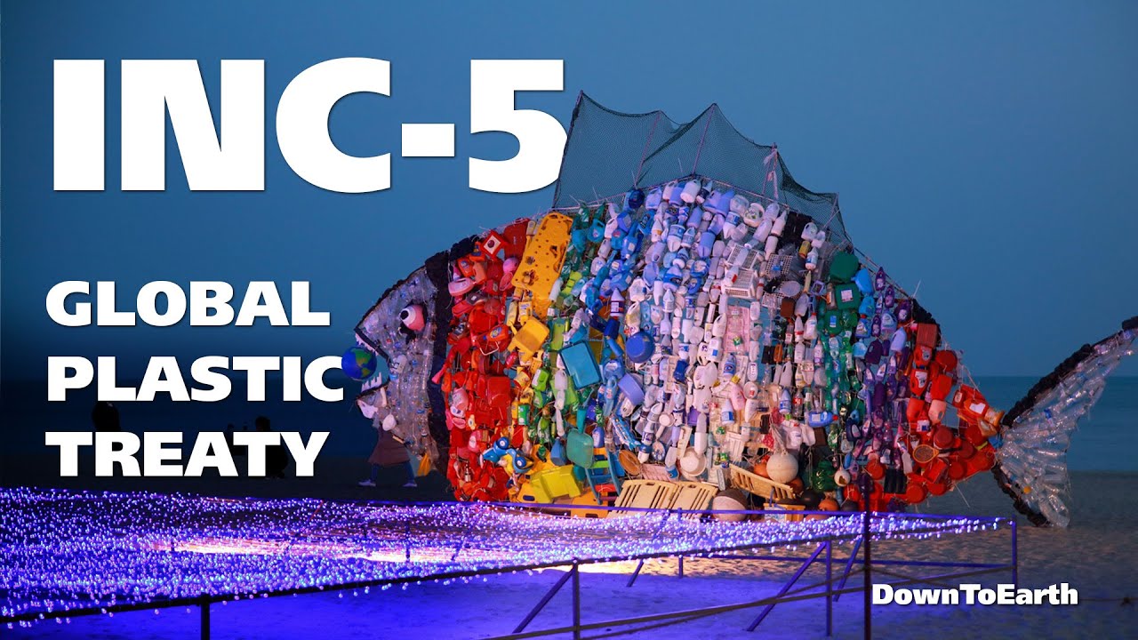 INC-5:  Why does the world need a global plastic treaty?