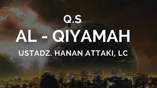 Download lagu Surah Al Qiyamah - Ust. Hanan Attaki, Lc. mp3