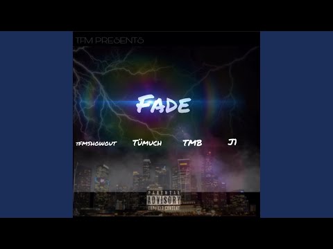 Fade (feat. J1, Tümuch & TMB)