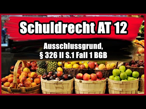 § 326 II S.1 Fall 1 BGB, Ausschlussgrund für § 326 I BGB - Schuldrecht AT 12