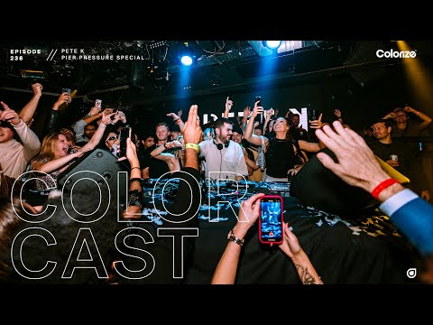 Colorcast Radio 238 with Pete K [Pier Pressure Special]