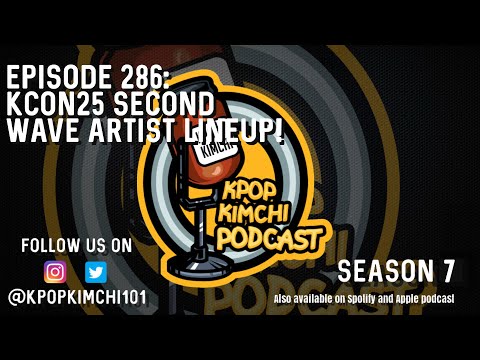 Episode 286: KCON25 2nd Wave Artist Lineup!