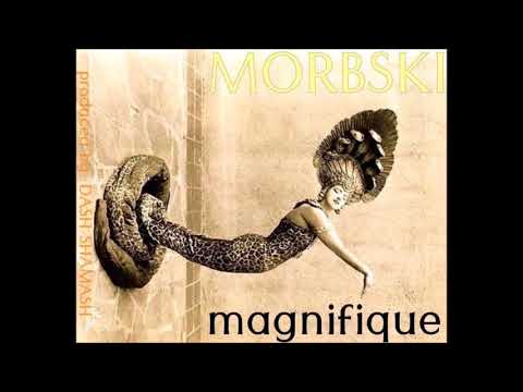MORBSKI - "Magnifique"