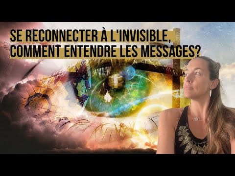 Reconnecter à l'invisible, comment entendre les messages? + 1Exercice pour apprendre à le faire