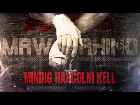 MRW Feat Rhino Mindig harcolni kell Official Music 2014 -DALSZÖVEGGEL-