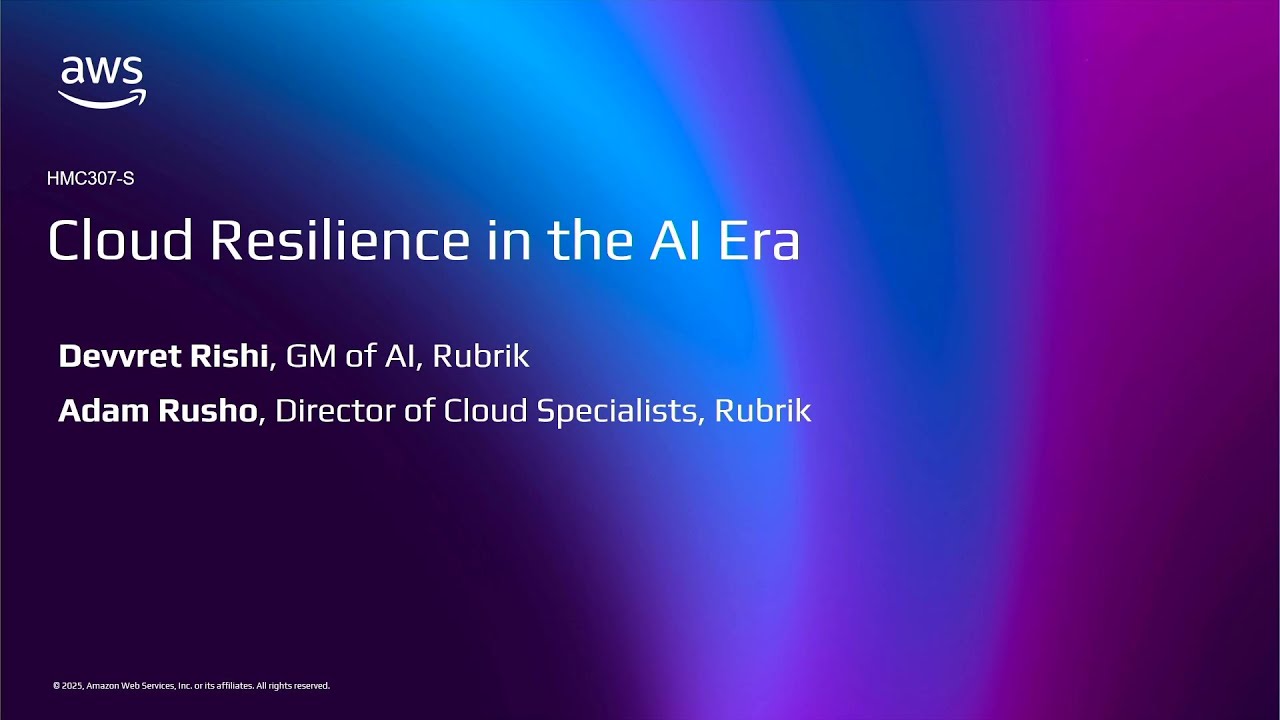 AWS re:Invent 2025 - Cloud Resilience in the AI Era (HMC307)