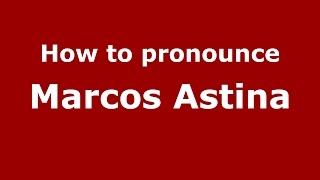 How to pronounce Marcos Astina