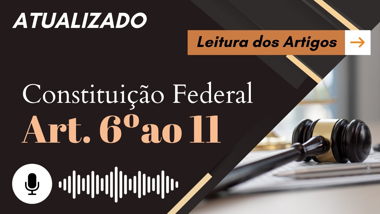 Constituição Art. 6º ao 11 em ÁUDIO (com letra) - Leitura Voz Humana - Audiolivro CF/88 atualizado
