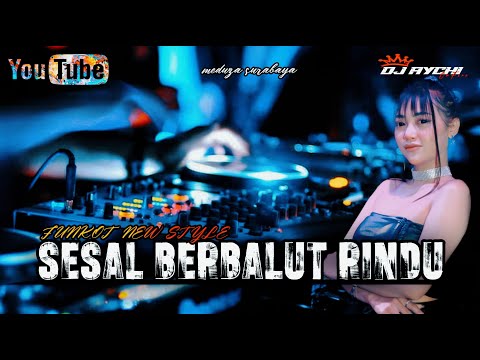 FUNKOT TERBARU NEW STYLE SESAL BERBALUT RINDU BY DJ AYCHI ONFIRE MEDUZA SURABAYA
