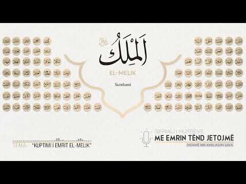 Me emrin tënd jetojmë | 04.Kuptimi i emrit El-Melik - Hoxhë Mr. Xheladin Leka