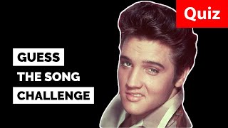 Elvis Presley - Guess The Song Challenge [Music Quiz For True Elvis Presley Fans]