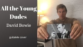 All the Young Dudes- David Bowie (guitalele cover)