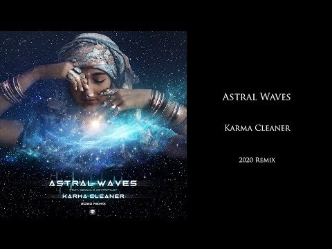 Astral Waves - Karma Cleaner (2020 Remix)