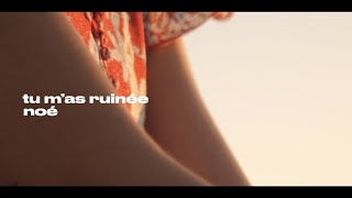 Noé - Tu M'as Ruinée