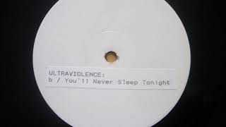Ultraviolence ‎– You'll Never Sleep Tonight