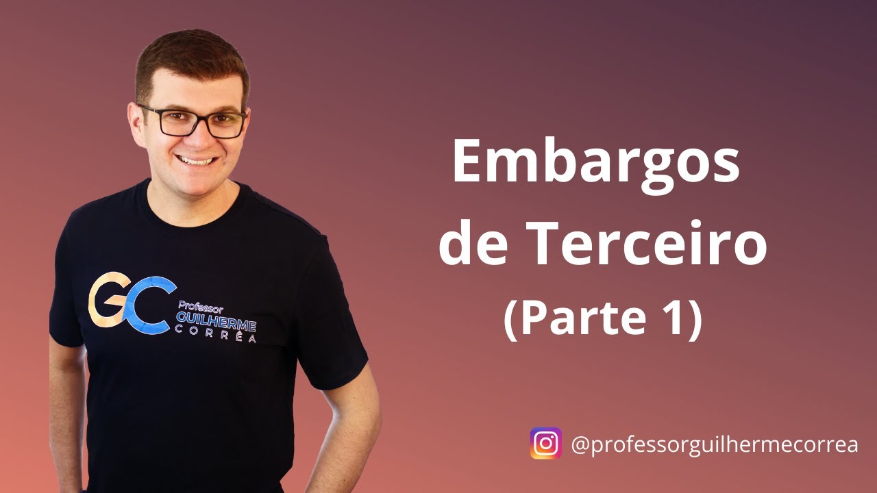 Processo Civil - Embargos de Terceiro - Parte 1