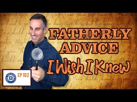 Fatherly Advice I Wish I Knew - Dad University
