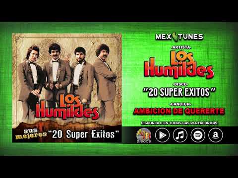 Los Humildes - Ambicion de Quererte (Sus Mejores 20 Super Exitos)