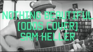 Nothing Beautiful (Odds Cover) -Sam Heller