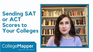 Sending SAT or ACT Scores to Your Colleges