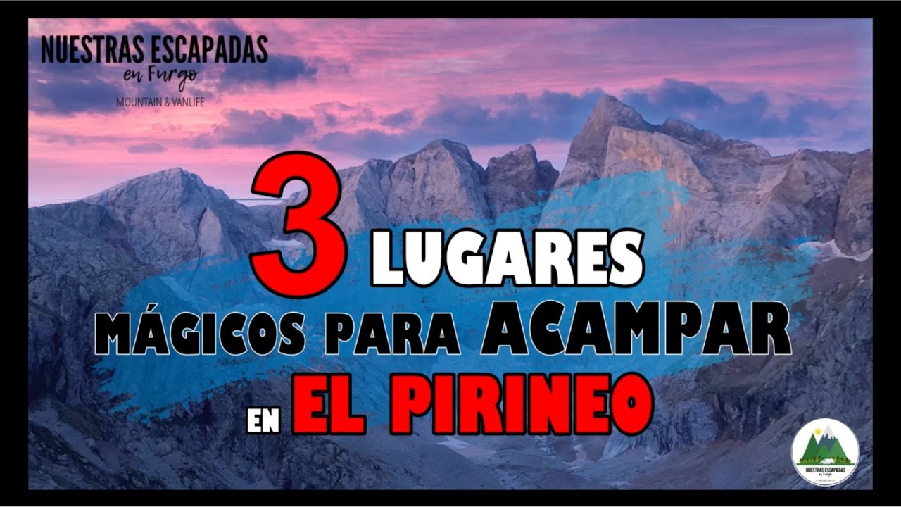 3 lugares MÁGICOS para ACAMPAR en el PIRINEO!!| [Inolvidables!!!] 💫⛺️😍