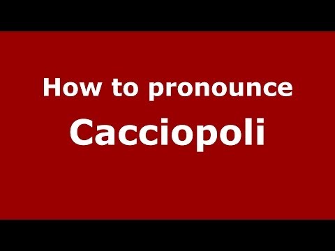 How to pronounce Cacciopoli (Italian/Italy)  - PronounceNames.com