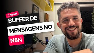 TUTORIAL: Buffer de Mensagens no N8N + AgenteAI (FORMA FÁCIL)
