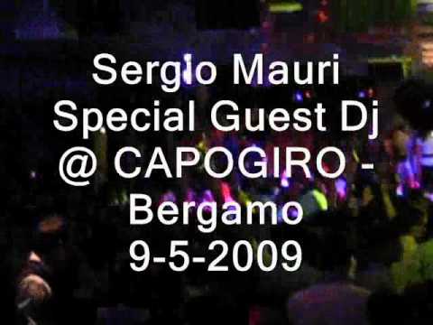 Sergio Mauri Special Guest Dj @ Capogiro Bergamo (09-05- 2009)