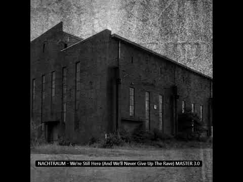 : NACHTRAUM : - We´re still here (...and we´ll never give up the Rave)