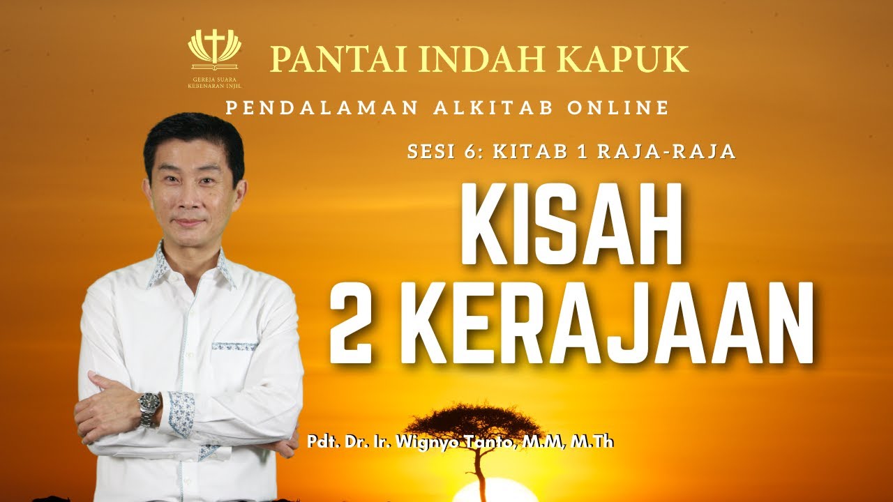 Kitab 1 Raja-Raja (Sesi 6) – Kisah 2 Kerajaan – Pdt. Dr. Ir. Wignyo Tanto, M.M, M.Th