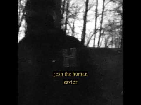 Josh The Human - Savior (Official Audio)