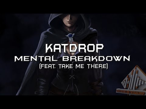 Katdrop - Mental Breakdown (Feat. Take Me There)
