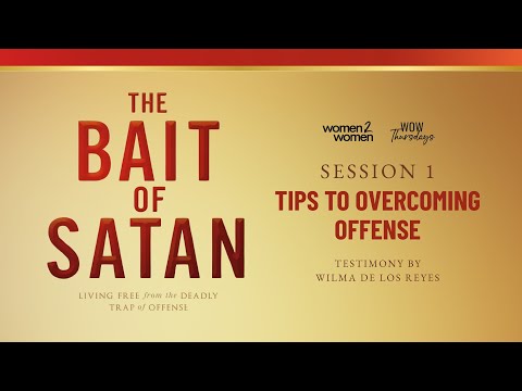 The Bait of Satan: Tips to Overcoming Offenses (Session 1) | WOW Thursdays