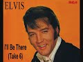 Elvis Presley - I'll Be There (Take 6)