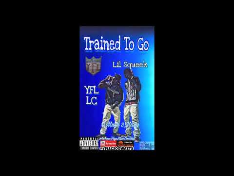 YFL LC Feat. Lil Squeek - Trained To Go ( Official Audio) 3much 3many #WhenFlysSticcOnShit