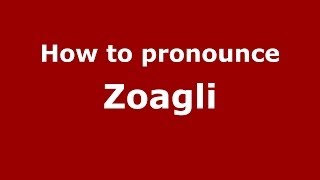 How to pronounce Zoagli