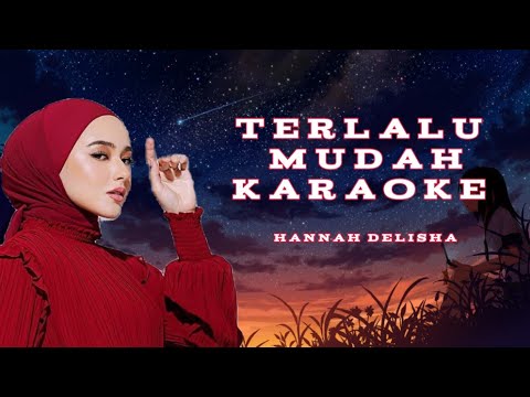 Hannah Delisha - Terlalu Mudah (karaoke version)