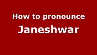 How to pronounce Janeshwar