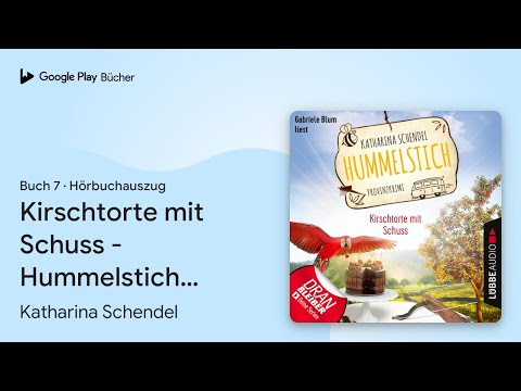 „Kirschtorte mit Schuss - Hummelstich -…, Buch 7“ von Katharina Schendel · Hörbuchauszug