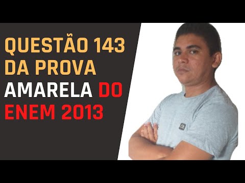 QUESTÃO 143 DA PROVA AMARELA DO ENEM 2013