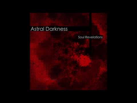 Astral Darkness - (2013) Soul Revelations - FULL ALBUM