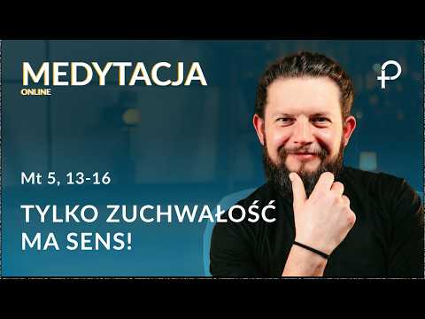 Tylko ZUCHWAŁOŚĆ ma sens! [#Mt 5, 13-16] - Medytacja Pisma Świętego (08.02.2026)