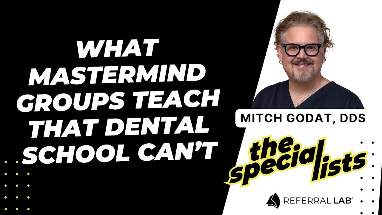 Special List #5: What Mastermind Groups Teach That Dental School Can’t with Dr. Mitch Godat