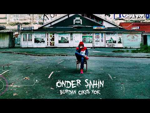 Önder Şahin 'Burdan Çıkış Yok'