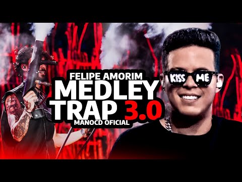 FELIPE AMORIM MEDLEY TRAP ATUALIZADO 2023