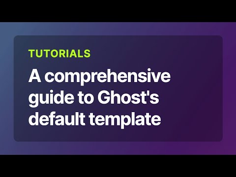 A Comprehensive Guide To Ghost S Default Template