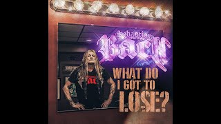 Sebastian Bach What Do I Got To Lose?