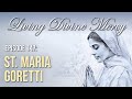 St Maria Goretti Living Divine Mercy EWTN Ep 147 With Fr Chris Alar MIC